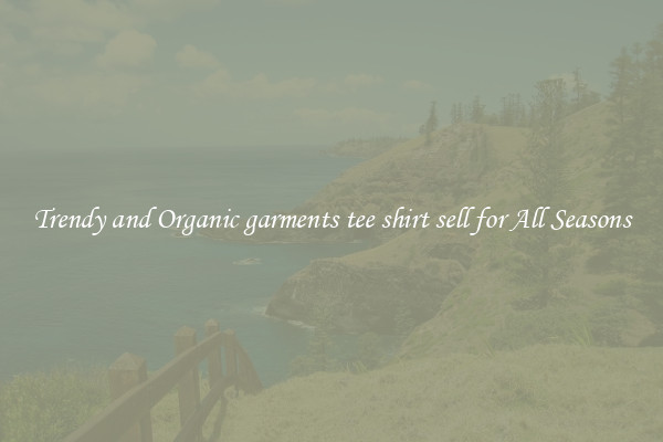 Trendy and Organic garments tee shirt sell for All Seasons