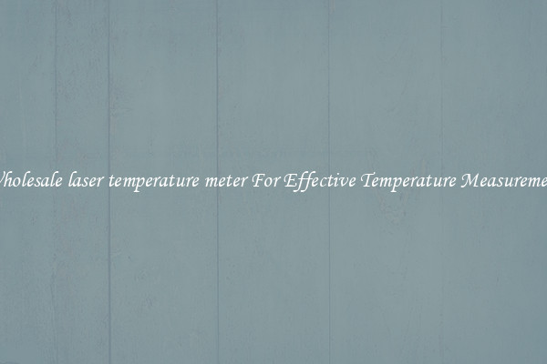 Wholesale laser temperature meter For Effective Temperature Measurement