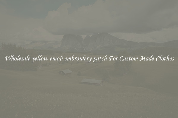Wholesale yellow emoji embroidery patch For Custom Made Clothes